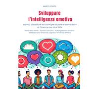 Sviluppare l'intelligenza emotiva: Attività didattiche inclusive per alunne e alunni dai 4 ai 13 anni