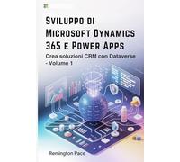 Sviluppo di Microsoft Dynamics 365 e Power Apps: Crea soluzioni CRM con Dataverse - Volume 1