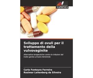 Sviluppo di ovuli per il trattamento della vulvovaginite: Alternative terapeutiche contro le infezioni del tratto genito-urinario femminile