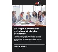 Sviluppo e attuazione del piano strategico scolastico: Valutazione della partecipazione della comunità allo sviluppo e all'attuazione del piano ... particolare attenzione al ruolo dei presidi