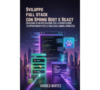 Sviluppo full stack con Spring Boot e React: Creazione di un'applicazione per la prenotazione di appuntamenti per la cura degli animali domestici