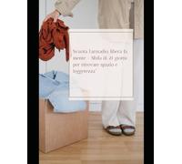 Svuota l’armadio e libera la mente