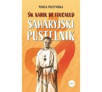 Św. Karol de Foucauld: Saharyjski pustelnik
