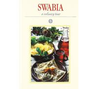 Swabia. A culinary tour: With 75 recipes from south-west Germany