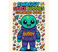 Swaggy Space Buddies Coloring Book: A Cozy and Cute Space, Galaxy, Planets, Solar System, and Alien Adventure Perfect for Kids, Teens, and Adults (Swaggy Coloring Book)