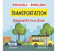Swahili English Transportation Bilingual Picture Book: Learn & Teach Swahili For Kids