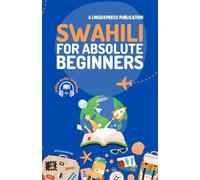 Swahili for Absolute Beginners: Basic Words and Phrases Across 50 Themes with Online Audio Pronunciation Support