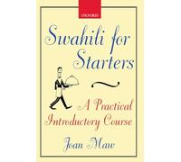 Swahili for Starters: A Practical Introductory Course: (previously known as "Twende!") (School of Oriental & African Studies) (School of Oriental & African Studies)