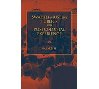 Swahili Muslim Publics and Postcolonial Experience (African Expressive Cultures)