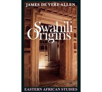 Swahili Origins: Swahili Culture and the Shungwaya Phenomenon (Eastern African Studies)