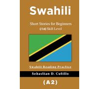 Swahili Short Stories for Beginners (A2) Skill Level - Swahili Reading Practice (Swahili Short Stories (CEFR Leveled Language Learning))
