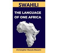 SWAHILI: THE LANGUAGE OF ONE AFRICA