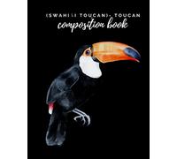 (Swahili Toucan) - Toucan Composition Book:: Safari Animals Lover Cover with Swahili name Wide 120 pages for Home, School, Teacher, Office, Kids, Girls, woman; Primary JOURNAL