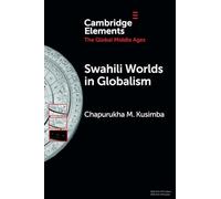 Swahili Worlds in Globalism (Elements in the Global Middle Ages)