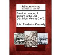 Swallow Barn, Or, a Sojourn in the Old Dominion. Volume 2 of 2