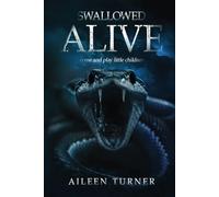 Swallowed Alive: Come and play, little children....