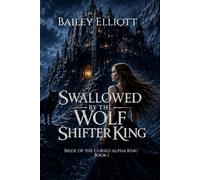Swallowed by the Wolf Shifter King: A Retelling of Bluebeard (Bride of the Cursed Alpha King)
