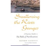 Swallowing the River Ganges: A Practice Guide to the Path of Purification