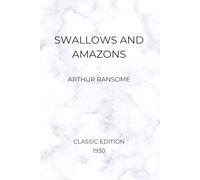 Swallows and Amazons (Classic 1930 Edition)