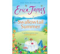 Swallowtail Summer: A glorious summer story which sizzles with passion - and secrets with the power to change everything