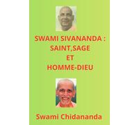 Swami Sivananda: saint, sage et homme-Dieu