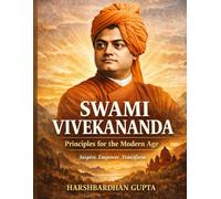 Swami Vivekananda for the Modern Mind: Strength, Service, and Self-Discipline: Applying Vedantic Principles to Work, Youth, and Everyday Life