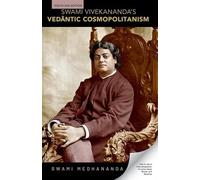 SWAMI VIVEKANANDA'S VEDANTIC COSMOPOLITANISM