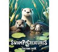 Swamp Creatures Coloring Book: Discover the Fascinating World of Animals Living in the Swamp!