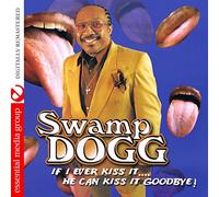 Swamp Dogg - If I Ever Kiss It: He Can Kiss It Goodbye