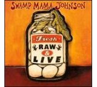 Swamp Mama Johnson - Fresh Raw & Live!