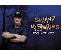 Swamp Mysteries with Troy Landry Season 1