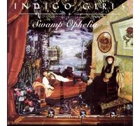 Swamp Ophelia by Indigo Girls (1994)