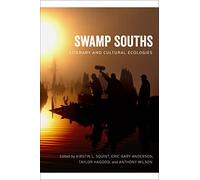 Swamp Souths: Literary and Cultural Ecologies (Southern Literary Studies)