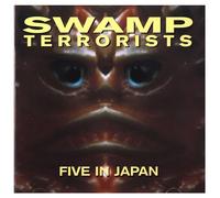 Swamp Terrorist - Five in Japan