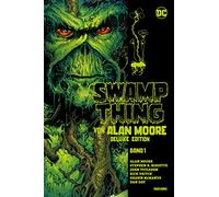 Swamp Thing von Alan Moore (Deluxe Edition): Bd. 1 (von 3)
