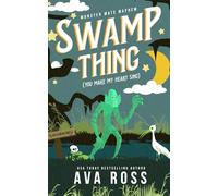 Swamp Thing (You Make My Heart Sing): A Monster Romance
