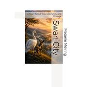 Swan City: A Story About Courage, Unity and Change