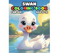 Swan Coloring Book For Kid Age 3-12: 52 Fun and Adorable Swan Illustrations for boys and girls