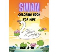 Swan Coloring Book For KIds: A Swan Coloring Experience for Kids