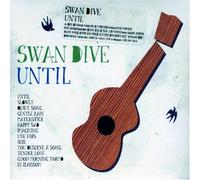 Swan Dive - Until