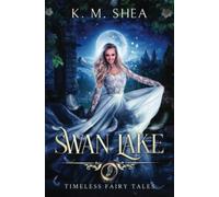 Swan Lake: A Timeless Fairy Tale (Timeless Fairy Tales)