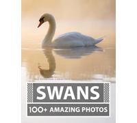 Swan Picture Book - A Swans Photo Book - Amazing Big Collection: 100+ Amazing Pictures of Swans in this Beautiful Swan photo book