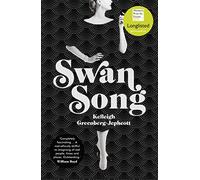 Swan Song: Longlisted for the Women’s Prize for Fiction 2019