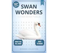Swan Wonders Number Search: Fun & Relaxing Large-Print Puzzle Book for All Ages: 50+ Easy-to-Read Number Search Puzzles Featuring Elegant Swans - ... (Animal Wonders Number Search Puzzle Series)
