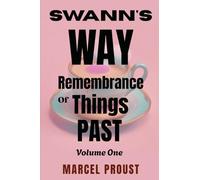 SWANN'S WAY: Remembrance Of Things Past, Volume One