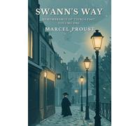 SWANN'S WAY: Remembrance Of Things Past, Volume One