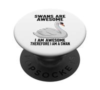 Swans Are Awesome I Am Awesome Therefore I Am A Swan PopSockets Adhesive PopGrip