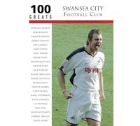 Swansea City Football Club: 100 Greats