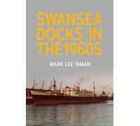 Swansea Docks in the 1960s