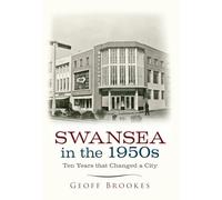 Swansea in the 1950s: Ten Years that Changed a City